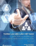 Báo cáo Tổng quan tương lai việc làm Việt Nam khai thác xu hướng lớn cho sự phát triển thịnh vượng hơn