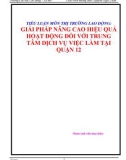 Bài tiểu luận môn Thị trường lao động: Thực trạng và giải pháp cho hoạt động Dịch vụ việc làm ở Quận 12 giai đoạn 2008-2010