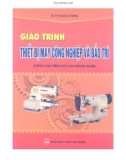 Giáo trình Thiết bị may công nghiệp và bảo trì (dùng cho trình độ cao đẳng nghề): Phần 1 - Tạ Thị Ngọc Dung