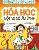 Horrible Science: Hóa học một vụ nổ âm vang - Phần 1