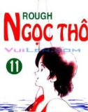 Rough - Ngọc Thô Tập 11