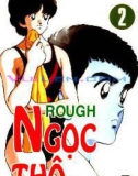 Rough - Ngọc Thô Tập 02