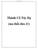 Truyện ma: Thành Cổ Tây Dạ (ma thổi đèn 21)