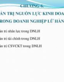 Bài giảng Quản trị tác nghiệp doanh nghiệp lữ hành - Chương 6: Quản trị nguồn lực kinh doanh trong doanh nghiệp lữ hành