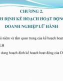 Bài giảng Quản trị tác nghiệp doanh nghiệp lữ hành - Chương 2: Hoạch định kế hoạch hoạt động của doanh nghiệp lữ hành