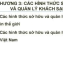 Bài giảng Tổng quan khách sạn - Chương 3: Các hình thức sở hữu và quản lý khách sạn