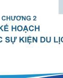 Bài giảng Tổ chức sự kiện du lịch - Chương 2: Kế hoạch tổ chức sự kiện du lịch