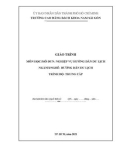 Giáo trình Nghiệp vụ hướng dẫn du lịch (Nghề: Hướng dẫn du lịch - Trình độ: Trung cấp) - Trường CĐ bách khoa Nam Sài Gòn