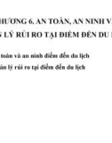 Bài giảng Quản lý điểm đến du lịch - Chương 6: An toàn, an ninh và quản lý rủi ro tại điểm đến du lịch (Năm 2022)