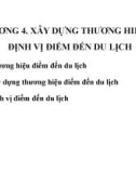 Bài giảng Quản lý điểm đến du lịch - Chương 4: Xây dựng thương hiệu và định vị điểm đến du lịch (Năm 2022)