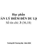 Bài giảng Quản lý điểm đến du lịch - Chương 1: Điểm đến du lịch (Năm 2022)