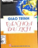 Giáo trình Văn hóa du lịch: Phần 1 - PGS. TS Hoàng Văn Thành