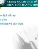 Bài giảng Luật dân sự 1 - Chương 3: Giao dịch dân sự, đại diện, thời hạn và thời hiệu