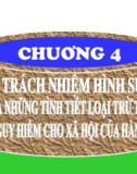 Bài giảng Luật Hình sự - Chương 4: Trách nhiệm hình sự và những tình tiết loại trừ tính nguy hiểm cho xã hội của hành vi (Phần 1)