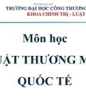 Bài giảng Luật thương mại quốc tế - Chương 10: Các phương thức giải quyết tranh chấp thương mại quốc tế giữa các thương nhân