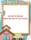 Dạy bé vẽ tranh theo chủ đề về con người