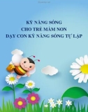 Kỹ năng sống cho trẻ mầm non - Dạy con kỹ năng sống tự lập