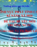 Bài giảng Lĩnh vực phát triển tình cảm kỹ năng xã hội - Bài: Bé yêu môi trường nước