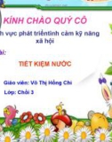 Bài giảng Lĩnh vực phát triển tình cảm kỹ năng xã hội - Bài: Tiết kiệm nước