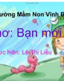 Bài giảng Lĩnh vực phát triển ngôn ngữ - Bài: Thơ 'Bạn mới'