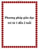 Phương pháp giáo dục trẻ từ 1 đến 2 tuổi