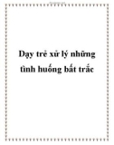 Dạy trẻ xử lý những tình huống bất trắc