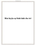 Rèn luyện sự bình tĩnh cho con