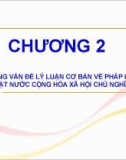 Bài giảng Pháp luật đại cương - Chương 2: Những vấn đề lý luận cơ bản về pháp luật – Pháp luật nước Cộng hòa xã hội chủ nghĩa Việt Nam