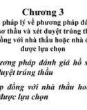 Bài giảng Pháp luật đấu thầu - Chương 3: Chế độ pháp lý về phương pháp đánh giá hồ sơ thầu và xét duyệt trúng thầu - Hợp đồng với nhà thầu hoặc nhà đầu tư được lựa chọn