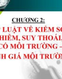 Bài giảng Pháp luật môi trường - đất đai – Chương 2: Pháp luật về kiểm soát ô nhiễm, suy thoái, sự cố môi trường - Đánh giá môi trường