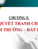 Bài giảng Pháp luật môi trường - đất đai – Chương 5: Giải quyết tranh chấp về môi trường - đất đai