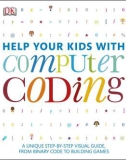 Ebook Help your kids with computer coding: A unique step-by-step visual guide, from binary code to building games