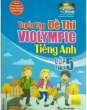 Tuyển tập đề thi Violympic Tiếng Anh lớp 5 (Tập 2): Phần 1