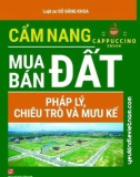 Cẩm nang các tình huống pháp lý, chiêu trò và mưu kế trong mua bán đất (Tái bản): Phần 1