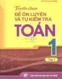 tuyển chọn đề ôn luyện và tự kiểm tra toán 1 (tập 1): phần 1