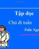 Bài giảng Tiếng Việt Lớp 5 Tuần 23: Tập đọc - Chú đi tuần