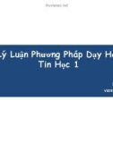 Bài giảng Lý luận và phương pháp dạy học tin học 1 - Nguyễn Khắc Văn