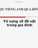 Dạy học tiếng Anh qua hình ảnh - Từ vựng về đồ vật trong gia đình