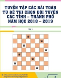 Tuyển tập các bài toán từ đề thi chọn đội tuyển các tỉnh-thành phố năm học 2018-2019