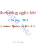 Bài giảng Marketing ngân hàng - ĐH Thương Mại