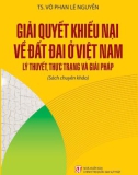 Lý thuyết, thực trạng và giải pháp giải quyết khiếu nại về đất đai ở Việt Nam: Phần 1