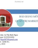 Bài giảng môn Quản trị Marketing - Lê Thị Bích Ngọc