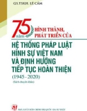 Nghiên cứu lịch sử hệ thống pháp luật hình sự Việt Nam và định hướng tiếp tục hoàn thiện - 75 năm hình thành và phát triển: Phần 1