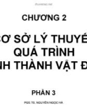 Bài giảng Công nghệ đúc - Chương 2: Cơ sở lý thuyết quá trình hình thành vật đúc (Phần 3)