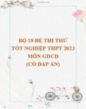 Bộ 18 đề thi thử tốt nghiệp THPT 2023 môn GDCD (Có đáp án)