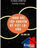 Tuyển chọn 1000 bài tập chuyên đề viết lại câu tiếng Anh (Có đáp án)