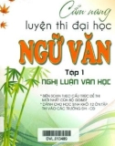 Cẩm nang luyện thi đại học Ngữ văn (Tập 1): Nghị luận văn học - Phần 1