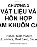 Bài giảng Công nghệ đúc - Chương 3: Vật liệu và hỗn hợp làm khuôn cát