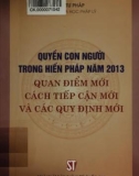 Quan điểm mới cách tiếp cận mới và các quy định mới - Quyền con người trong Hiến pháp năm 2013: Phần 1