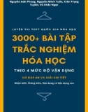 3000+ bài tập trắc nghiệm Hóa học theo 4 mức độ vận dụng (Có đáp án và giải chi tiết)